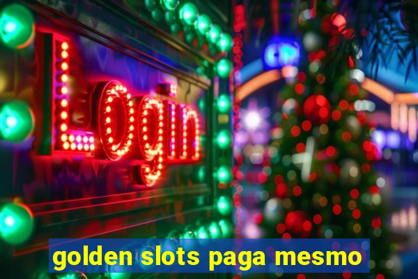 golden slots paga mesmo